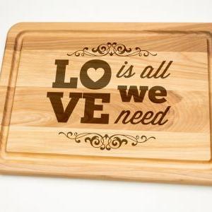 Love Is All We Need Hardwood Cutting Board Select..