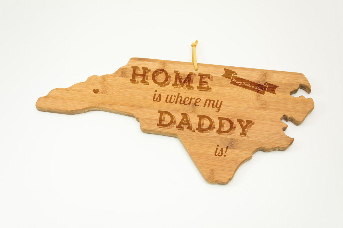 North Carolina Map Cutting Board With Message Home Is Where My Daddy Is With Special Symbol For City